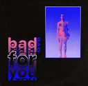 Bad For You - Single