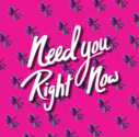 Need You Right Now - Single