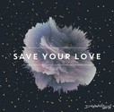 Save Your Love - Single