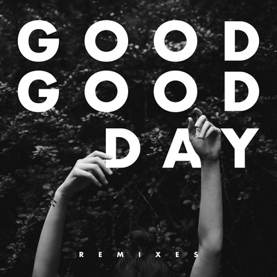 Good Good Day - Remixes